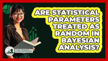Are Statistical Parameters Treated As Random In Bayesian Analysis?