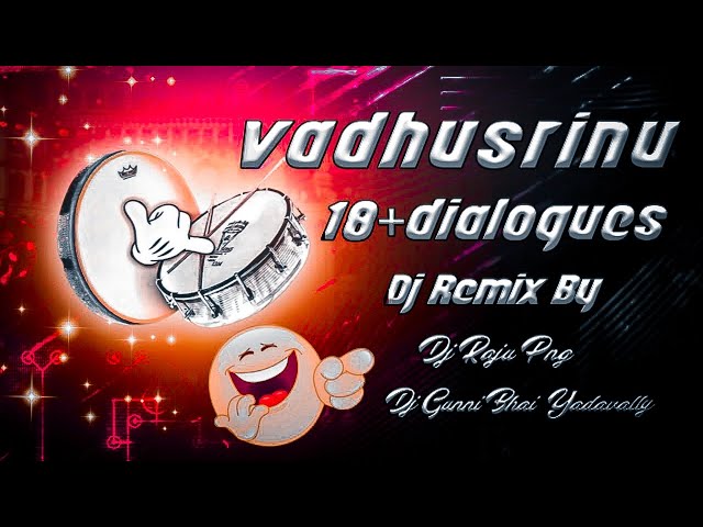 VADHU SRINU 18+DIALOGUES DAPPU BEAT REMIX BY DJ RAJU PNG AND DJ GUNNI BHAI YADAVALLY class=