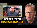 Me infiltré en Corea del Norte y quedé horrorizado (la Verdad Oculta del país)