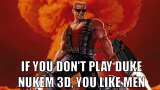 If You Don't Play Duke Nukem 3D, You Like Men!!!