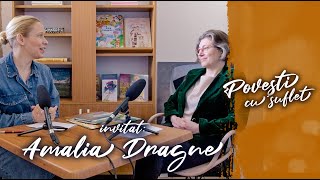 Podcast „Povești cu suflet” , ep. 19 - Amalia Dragne