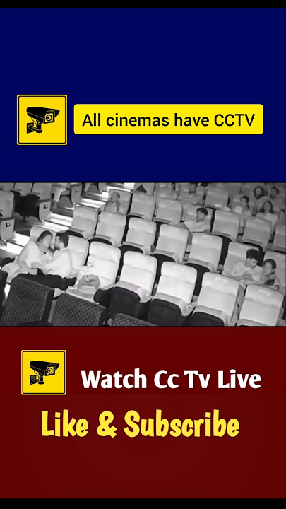 All cinemas have CCTV 😱😱