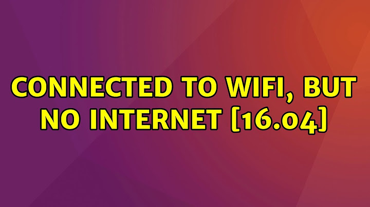 Ubuntu: Connected to wifi, but no internet [16.04]