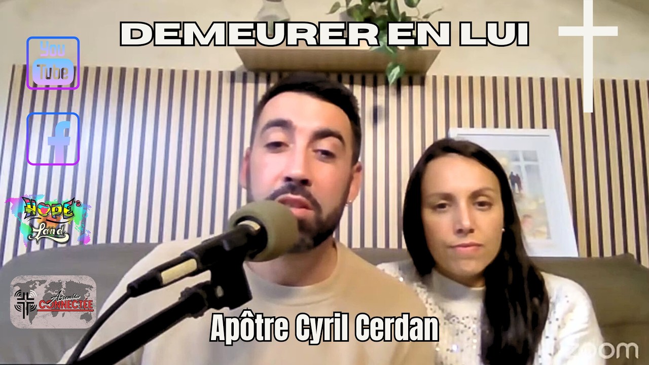 Demeurer en lui _ Apôtre Cyril Cerdan