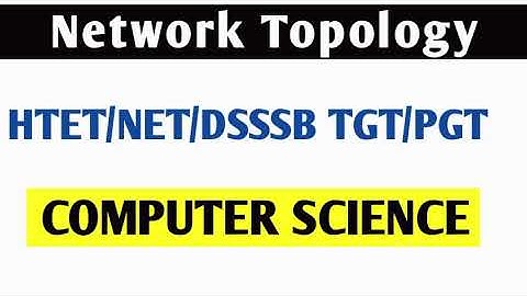 DSSSB TGT COMPUTER SCIENCE (91/20) Network topology | DSSSB TGT-PGT COMPUTER SCIENCE