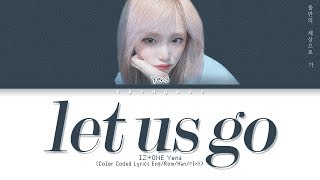 IZ*ONE Yena - let us go (Original by Crush/Crash Landing on You OST) (Color Coded Lyrics)