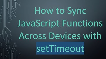 How to Sync JavaScript Functions Across Devices with setTimeout