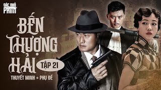[Thuyết Minh   Phụ Đề] BẾN THƯỢNG HẢI | TẬP 21 | PHIM HÀNH ĐỘNG TRUNG QUỐC MỚI NHẤT 2025