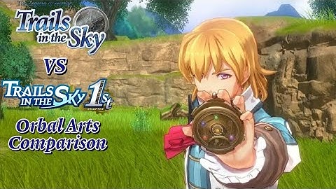 Trails in the Sky FC vs Trails in the Sky 1st Chapter Orbal Arts Comparison
