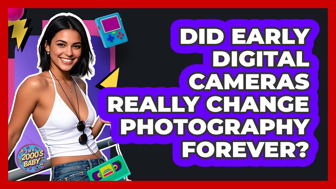Did Early Digital Cameras Really Change Photography Forever? - I'm a 2000s Baby