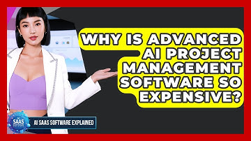 Why Is Advanced AI Project Management Software So Expensive? - AI SaaS Software Explained