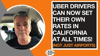 Uber Drivers Can Now Set Their OWN Rates in California at All Times! (Not Just Airports)