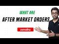 What are After Market Orders? [With Live Zerodha Examples]