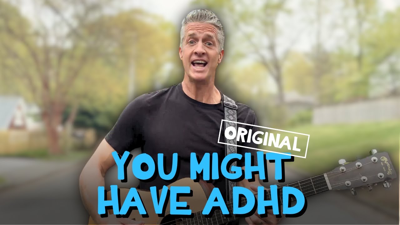 You Might Have ADHD   Original Song