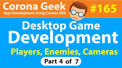 CG165 - Part 4 - Adding Players, Enemies, and Animation to a Desktop Game
