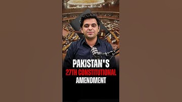 Pakistan’s 27th Constitutional Amendment Explained