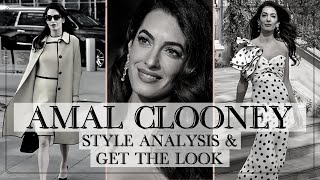 AMAL CLOONEY || Celebrity Style Analysis & How To Get The Look Series