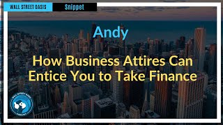 How Business Attires Can Entice You to Take Finance | Episode Highlights 146