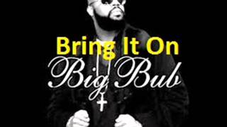 Video thumbnail of "Big Bub -   Bring It On"