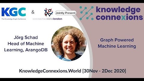 Graph Powered Machine Learning | Jörg Schad | Knowledge Connexions 2020