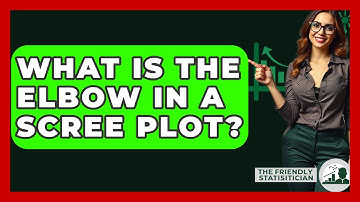 What Is The Elbow In A Scree Plot? - The Friendly Statistician