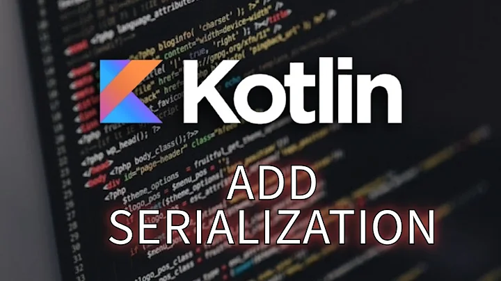 How to Add Serialization in Kotlin 2025?