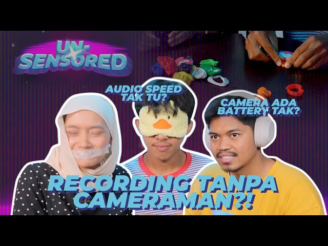 Un-Sensored: Episod 10 - Recording Tanpa Cameraman?! class=