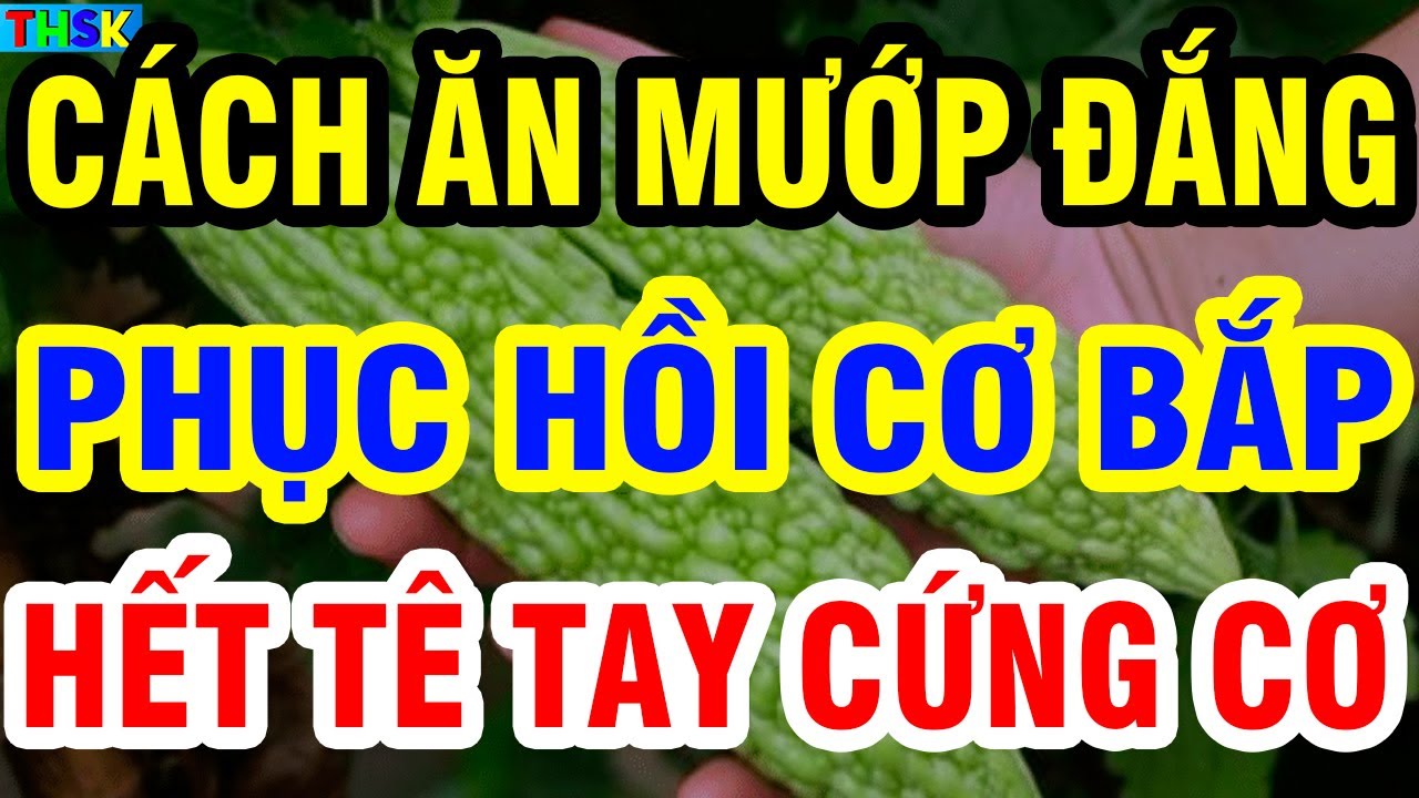 Tiết Lộ Cách ĂN MƯỚP ĐẮNG Giúp Người Cao Tuổi Đỡ Tê Tay Cứng Cơ, Tăng cường sức mạnh đôi chân