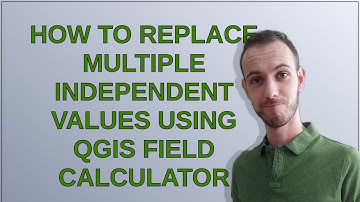 Gis: How to replace multiple independent values using QGIS field calculator