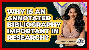 Why Is An Annotated Bibliography Important In Research? - High School Toolkit