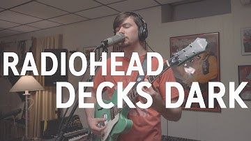 Radiohead - Decks Dark (Cover by Joe Edelmann)