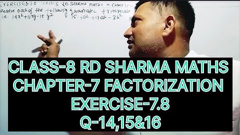 CLASS -8 RD SHARMA MATHS, CHAPTER -7 FACTORIZATION, EXERCISE -7.8 Q-14,15&16