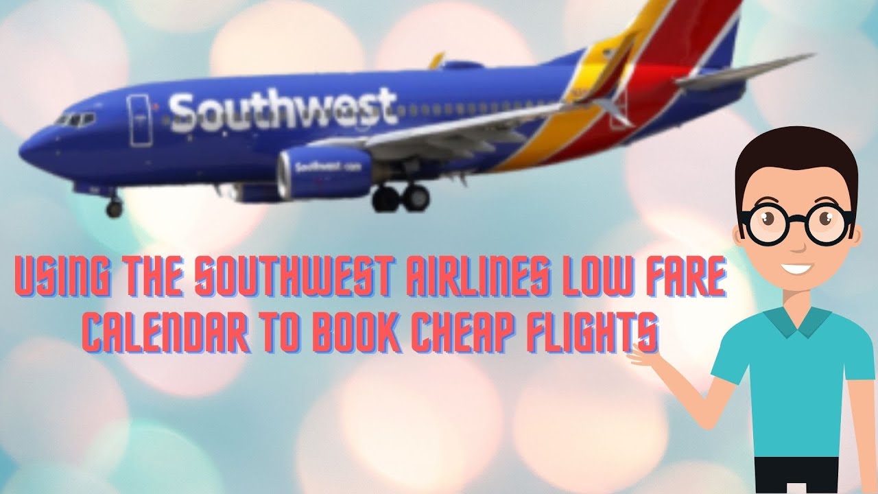 using-the-southwest-airlines-low-fare-calendar-to-book-cheap-flights-youtube