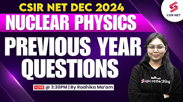 CSIR NET DEC 2024 | Physical Science | Nuclear Physics | Previous Year Questions| PYQs | Radhika Mam