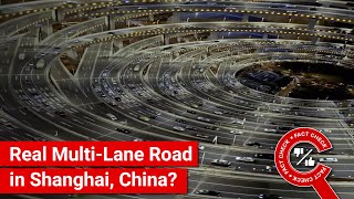 FACT CHECK: Does Video Show Impressive Multi-Lane Road in Shanghai, China?