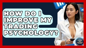 How Do I Improve My Trading Psychology? - Stock and Options Playbook