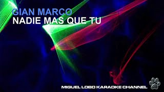 GIAN MARCO - NADIE MAS QUE TU - Karaoke Channel Miguel Lobo