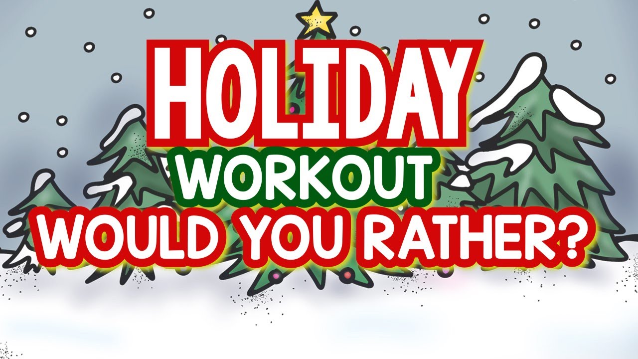 Would You Rather Workout Holiday Fitness Exercise Holiday Brain