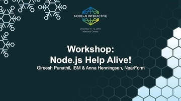 Workshop: Node.js Help Alive! - Gireesh Punathil, IBM & Anna Henningsen, NearForm