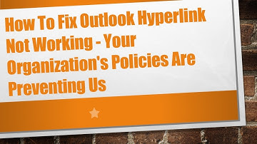 How To Fix Outlook Hyperlink Not Working - Your Organization