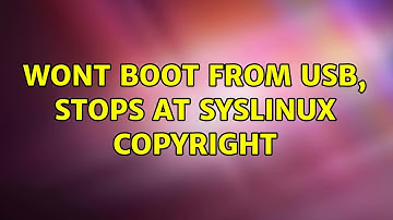 Ubuntu: Wont boot from USB, stops at SYSLINUX copyright (7 Solutions!!)