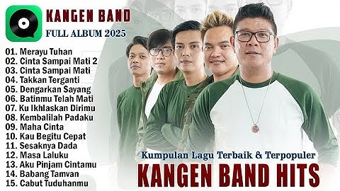 Kangen Band Full Album Terbaru 2025 Hits Viral Tiktok - Merayu Tuhan Cinta Sampai Mati 2