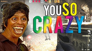 CS:GO - "You so CRAYZEe mayne"
