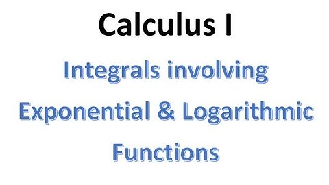 MAT220 Integrals Involving Exponential and Logarithmic Functions