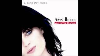 9.  Amy Belle - Same Day Twice