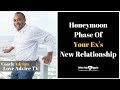 Honeymoon Phase | Why Not To Worry Over Your Ex’s New Relationship