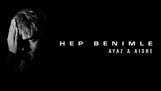 Ayaz ft. Aishe - HEP BENIMLE  #EPIZOD Resimi