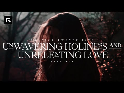 Chapter 25: Unwavering Holiness and Unrelenting Love