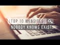 Top 10 Websites Nobody Knows Exist