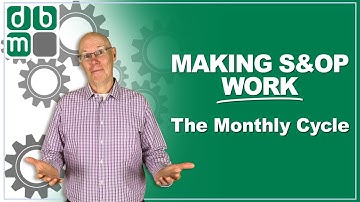 Making S&OP Work, Part 2: The Monthly Cycle